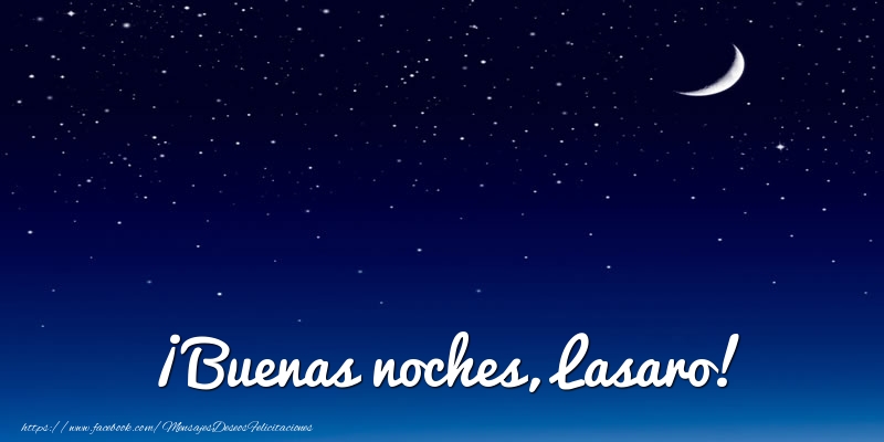 Felicitaciones de buenas noches - Luna | ¡Buenas noches, Lasaro!