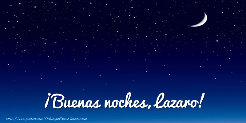 Felicitaciones de buenas noches - Luna | ¡Buenas noches, Lazaro!