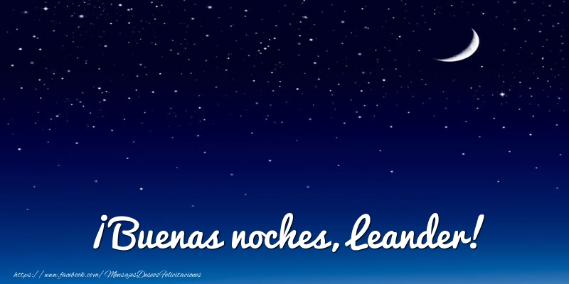 Felicitaciones de buenas noches - Luna | ¡Buenas noches, Leander!