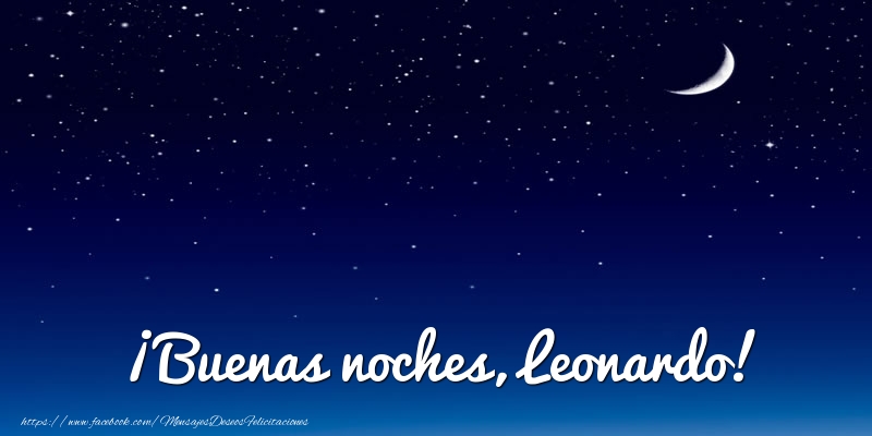 Felicitaciones de buenas noches - ¡Buenas noches, Leonardo!