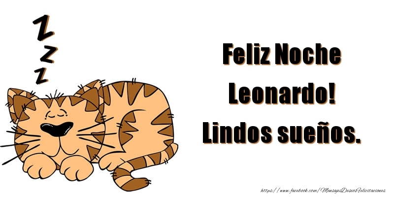 Felicitaciones de buenas noches - Feliz Noche Leonardo! Lindos sueños.