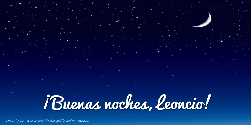 Felicitaciones de buenas noches - Luna | ¡Buenas noches, Leoncio!