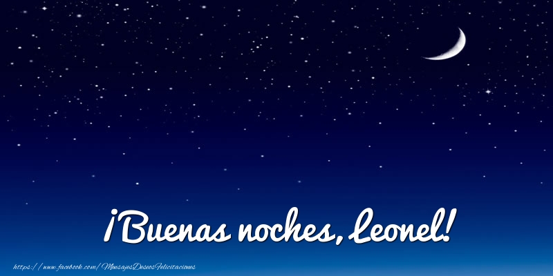 Felicitaciones de buenas noches - Luna | ¡Buenas noches, Leonel!