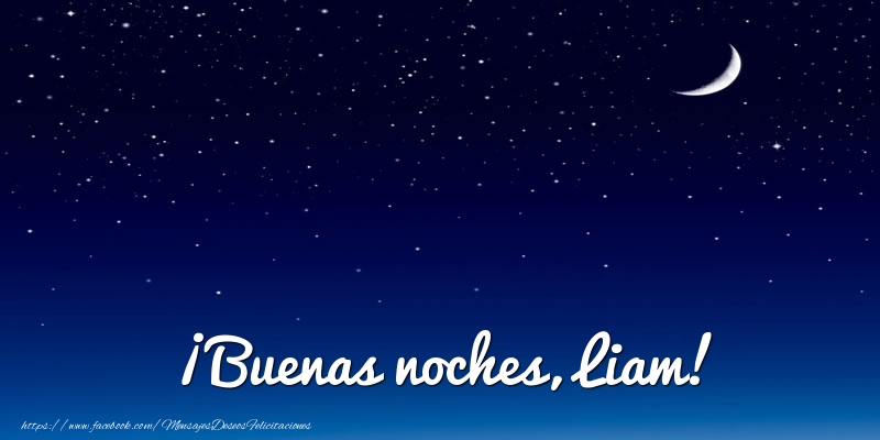 Felicitaciones de buenas noches - Luna | ¡Buenas noches, Liam!