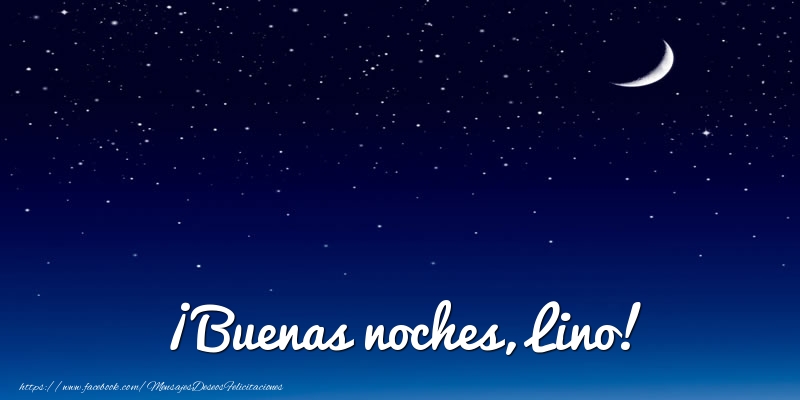 Felicitaciones de buenas noches - Luna | ¡Buenas noches, Lino!