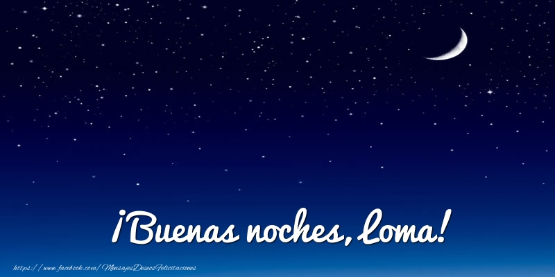 Felicitaciones de buenas noches - ¡Buenas noches, Loma!
