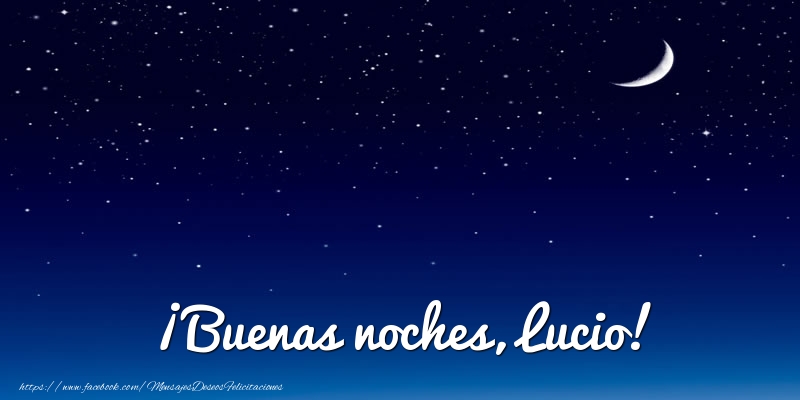 Felicitaciones de buenas noches - Luna | ¡Buenas noches, Lucio!