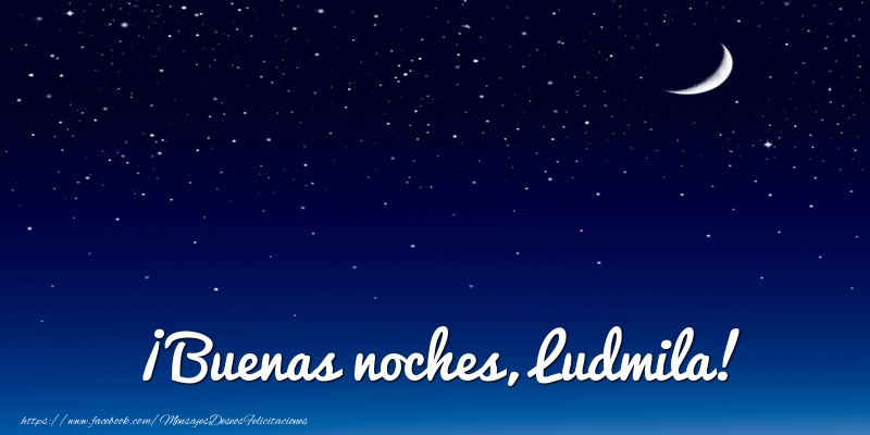Felicitaciones de buenas noches - Luna | ¡Buenas noches, Ludmila!