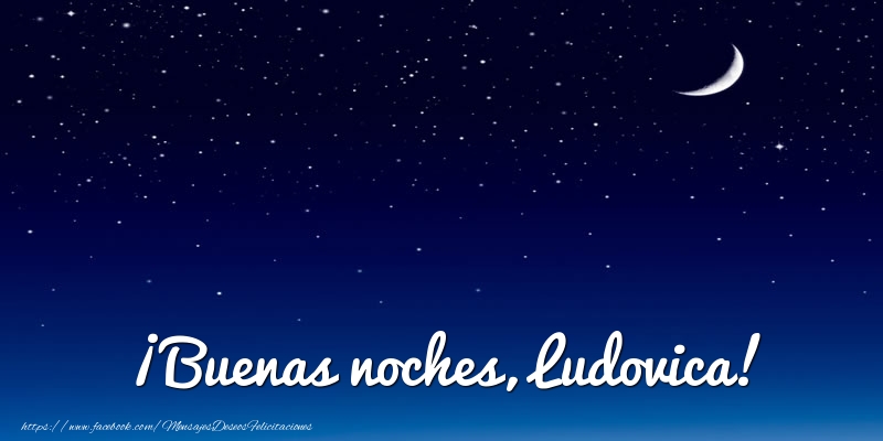 Felicitaciones de buenas noches - Luna | ¡Buenas noches, Ludovica!