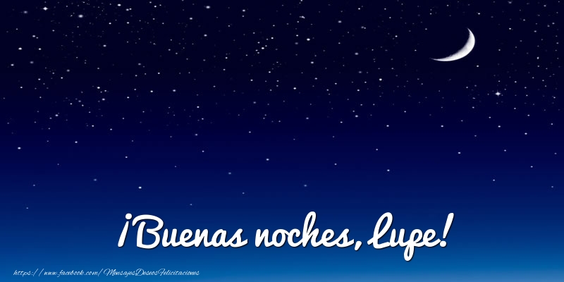 Felicitaciones de buenas noches - Luna | ¡Buenas noches, Lupe!