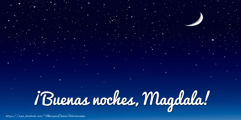 Felicitaciones de buenas noches - Luna | ¡Buenas noches, Magdala!