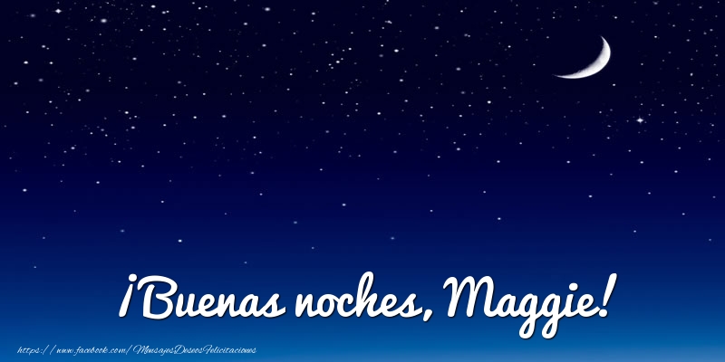 Felicitaciones de buenas noches - Luna | ¡Buenas noches, Maggie!