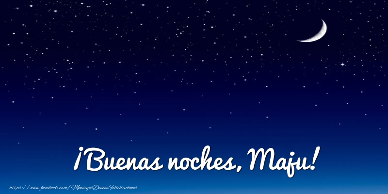 Felicitaciones de buenas noches - Luna | ¡Buenas noches, Maju!