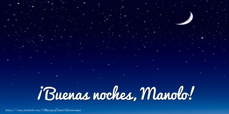Felicitaciones de buenas noches - Luna | ¡Buenas noches, Manolo!