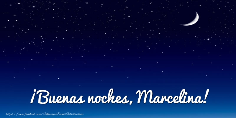 Felicitaciones de buenas noches - Luna | ¡Buenas noches, Marcelina!