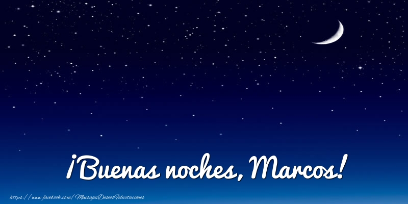 Felicitaciones de buenas noches - ¡Buenas noches, Marcos!