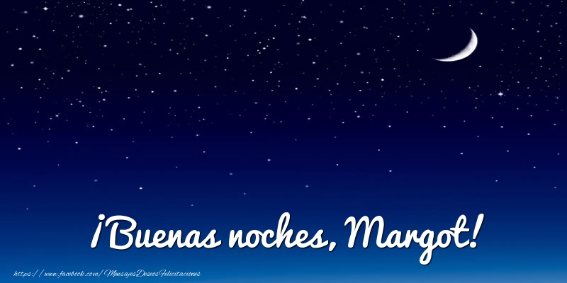 Felicitaciones de buenas noches - Luna | ¡Buenas noches, Margot!