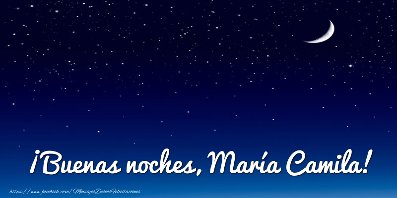 Felicitaciones de buenas noches - ¡Buenas noches, María Camila!