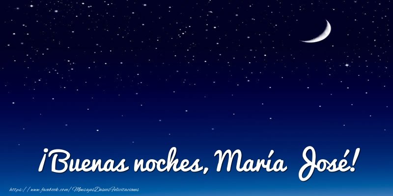 Felicitaciones de buenas noches - Luna | ¡Buenas noches, María José!