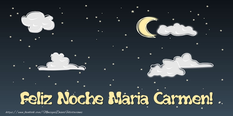 Felicitaciones de buenas noches - Feliz Noche Maria Carmen!