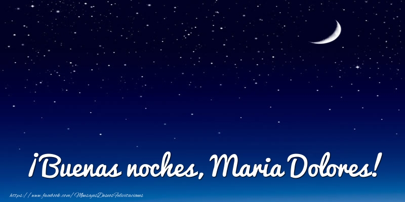 Felicitaciones de buenas noches - Luna | ¡Buenas noches, Maria Dolores!