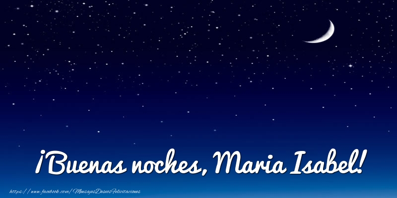 Felicitaciones de buenas noches - Luna | ¡Buenas noches, Maria Isabel!