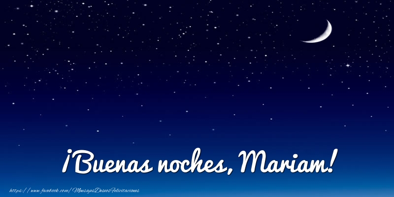 Felicitaciones de buenas noches - Luna | ¡Buenas noches, Mariam!