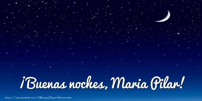 Felicitaciones de buenas noches - ¡Buenas noches, Maria Pilar!