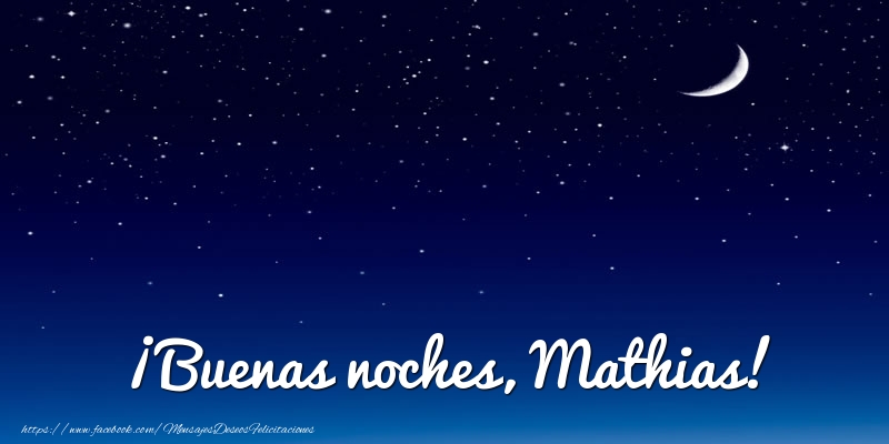 Felicitaciones de buenas noches - Luna | ¡Buenas noches, Mathias!
