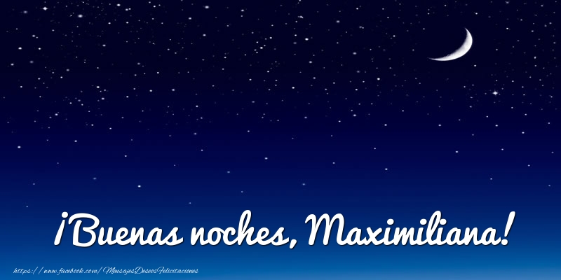 Felicitaciones de buenas noches - ¡Buenas noches, Maximiliana!