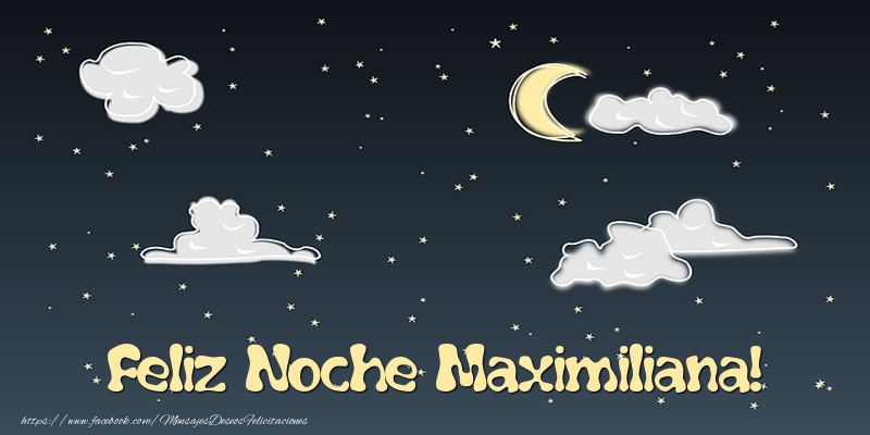 Felicitaciones de buenas noches - Feliz Noche Maximiliana!