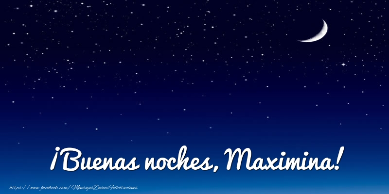 Felicitaciones de buenas noches - Luna | ¡Buenas noches, Maximina!