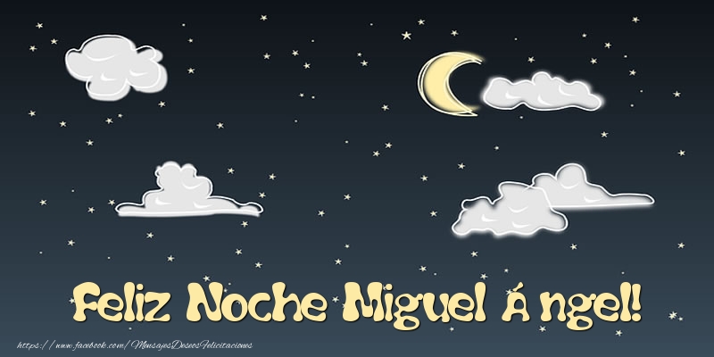 Felicitaciones de buenas noches - Luna | Feliz Noche Miguel Ángel!