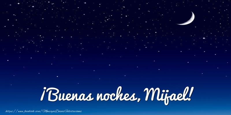 Felicitaciones de buenas noches - Luna | ¡Buenas noches, Mijael!