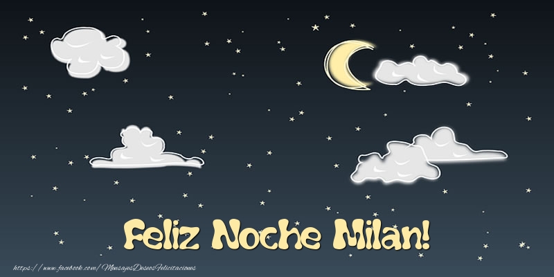 Felicitaciones de buenas noches - Feliz Noche Milan!