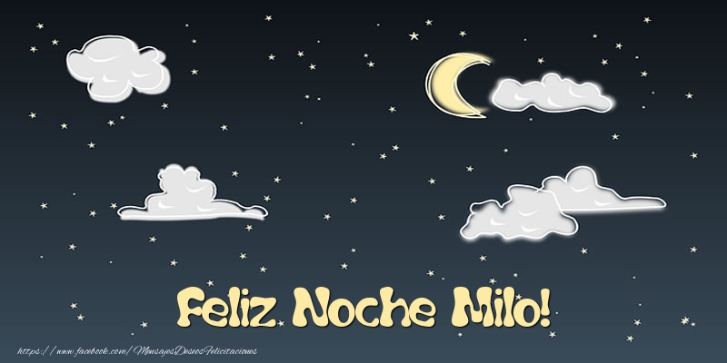 Felicitaciones de buenas noches - Feliz Noche Milo!
