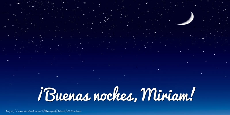 Felicitaciones de buenas noches - Luna | ¡Buenas noches, Miriam!