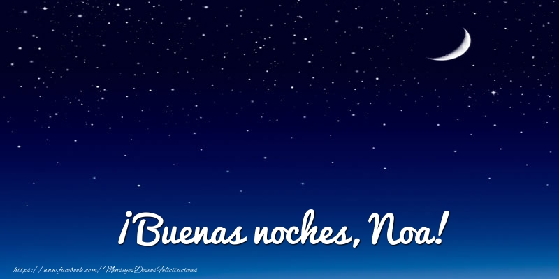 Felicitaciones de buenas noches - Luna | ¡Buenas noches, Noa!