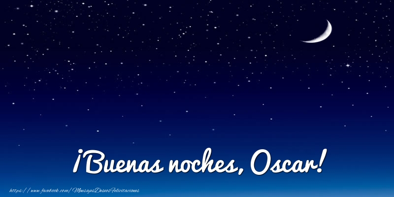  Buenas noches, Oscar!