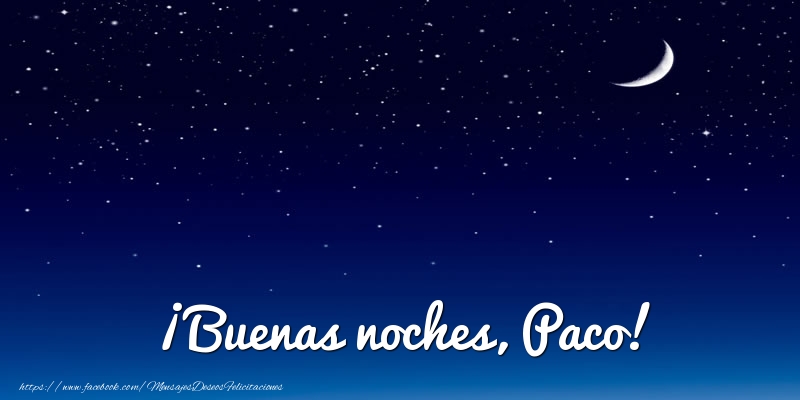 Felicitaciones de buenas noches - Luna | ¡Buenas noches, Paco!