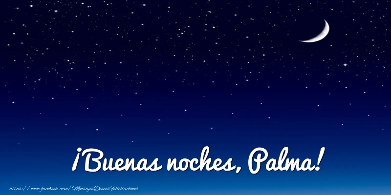 Felicitaciones de buenas noches - Luna | ¡Buenas noches, Palma!