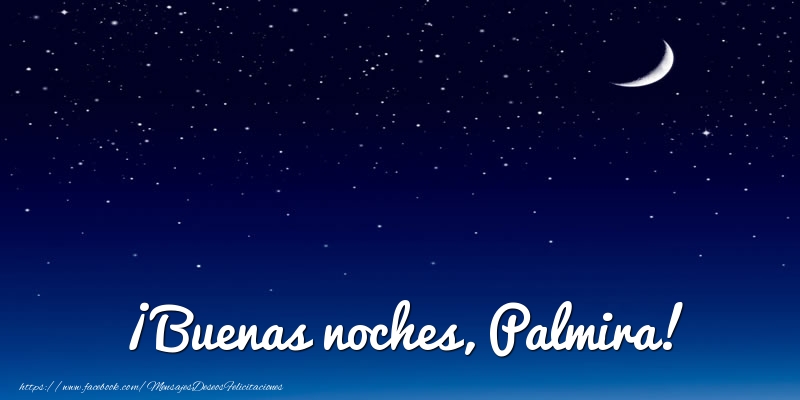Felicitaciones de buenas noches - Luna | ¡Buenas noches, Palmira!