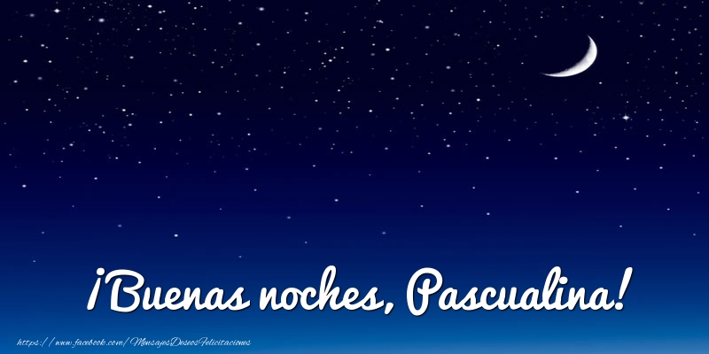 Felicitaciones de buenas noches - Luna | ¡Buenas noches, Pascualina!