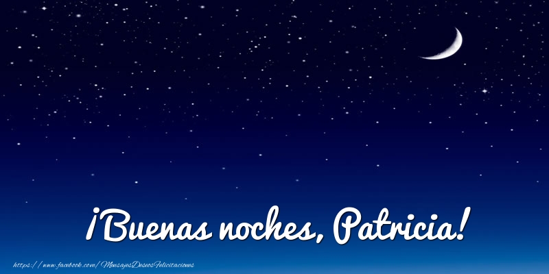 Felicitaciones de buenas noches - Luna | ¡Buenas noches, Patricia!