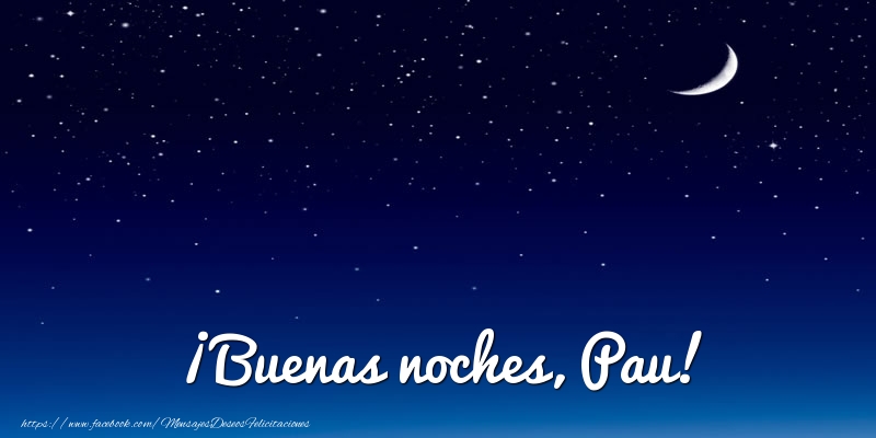 Felicitaciones de buenas noches - Luna | ¡Buenas noches, Pau!