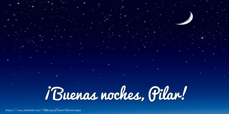 Felicitaciones de buenas noches - Luna | ¡Buenas noches, Pilar!