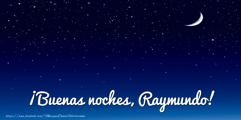 Felicitaciones de buenas noches - Luna | ¡Buenas noches, Raymundo!