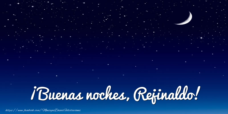 Felicitaciones de buenas noches - Luna | ¡Buenas noches, Rejinaldo!