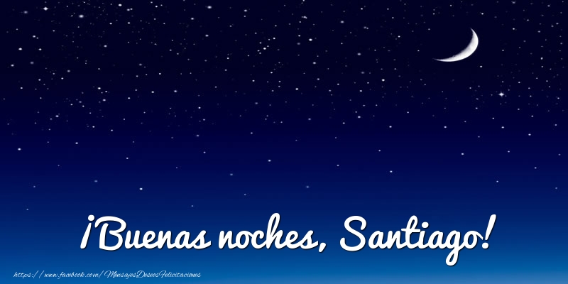 Felicitaciones de buenas noches - ¡Buenas noches, Santiago!