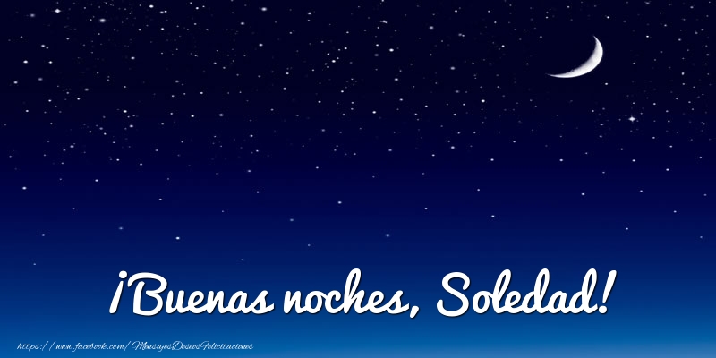 Felicitaciones de buenas noches - Luna | ¡Buenas noches, Soledad!